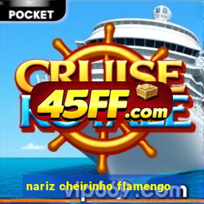 nariz cheirinho flamengo